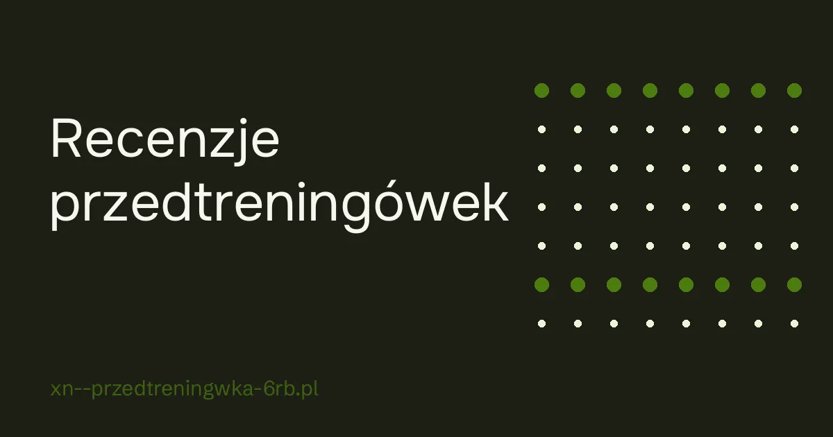 Recenzje przedtreningówek